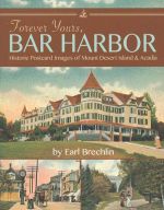 Forever Yours, Bar Harbor: Historic Postcard Images of Mount Desert Island and Acadia